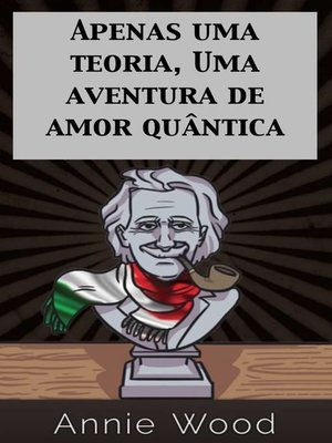 cover image of Apenas uma teoria, Uma aventura de amor quântica